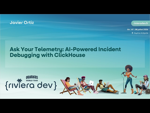 Riviera DEV 2026 - Javier Ortiz - Ask Your Telemetry: AI-Powered Incident Debugging with ClickHouse