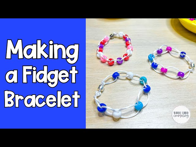 How to Make a Fidget Bracelet: Fun Executive Functioning Counseling Activity
