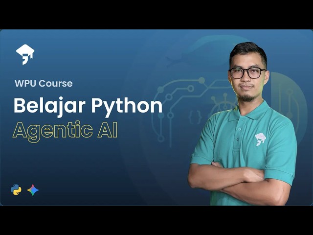 LAUNCHING KELAS BELAJAR PYTHON AGENTIC AI di @WPUCOURSE​