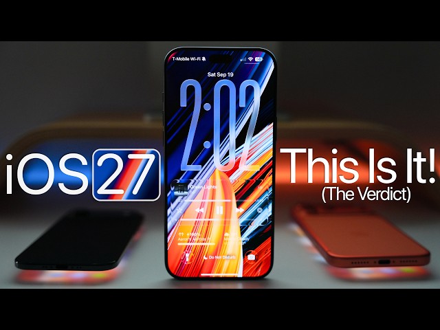 iOS 27 - This Is It! (The Verdict)