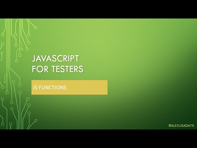 JavaScript for Testers: Part 11 - JS Functions