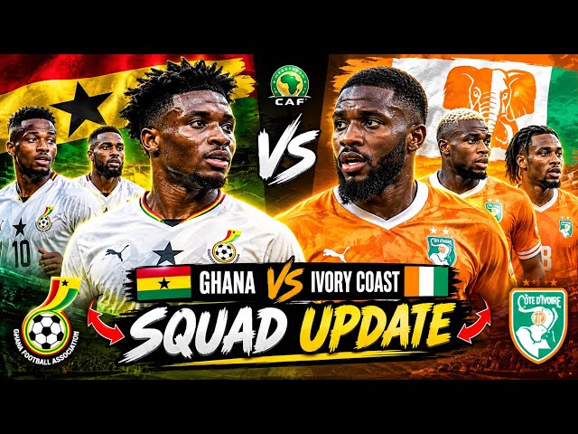 BREAKING🇬🇭: GHANA VS IVORY COAST 🇨🇮 IN 9DAYS, BIG SQUAD NEWS FINALLY REVEALED!! KUDUS, AYEW
