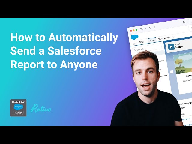 How to Automatically Send a Salesforce Report to Anyone