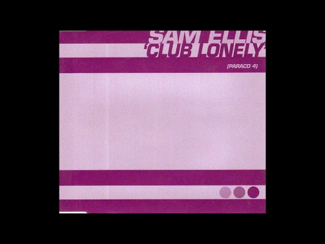 Sam Ellis - Club Lonely (Almighty Definitive Mix) 1999