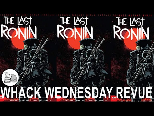The Last Ronin issue one | WHACK WEDNESDAY REVUE