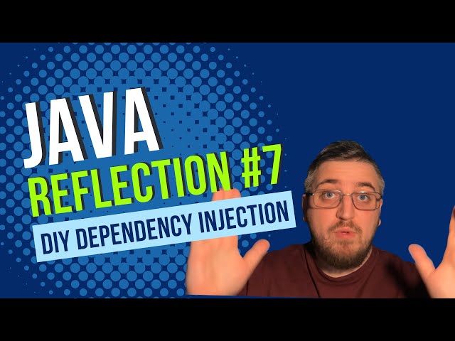 DIY Dependency Injection  - Java Reflection API #7
