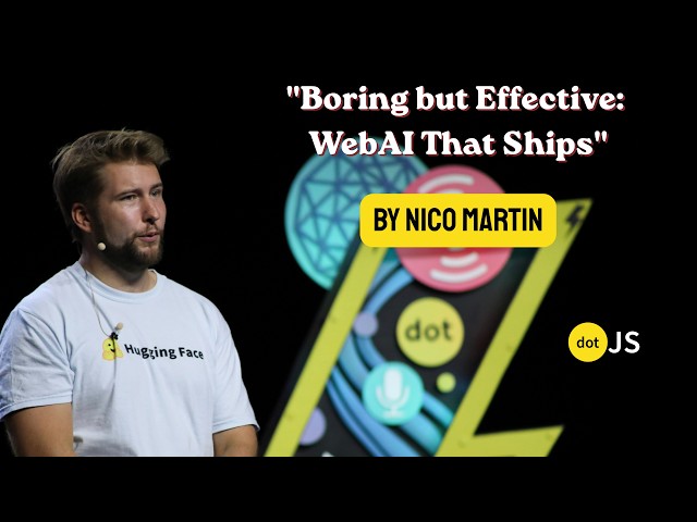 Boring but Effective: WebAI That Ships - Nico Martin - Hugging Face - dotJS 2026