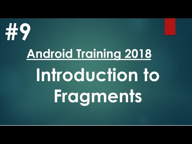 Android tutorial (2018) - 09 - Introduction to Fragments