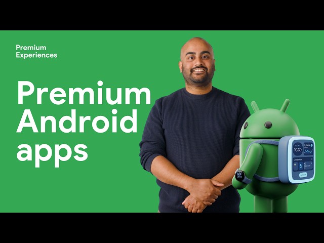 How to build premium Android experiences