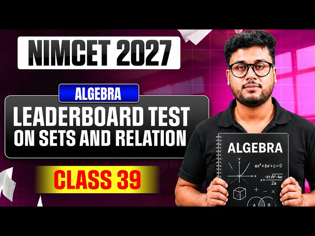 NIMCET 2027 | Leaderboard Test on Sets & Relation | Algebra | Class 39 | NIMCET Preparation