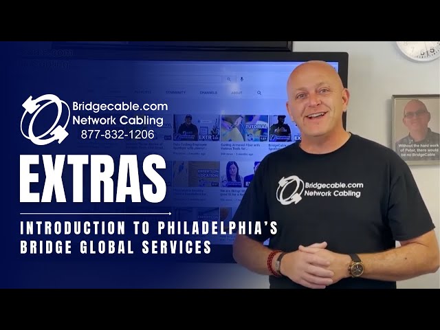 Introduction to Philadelphia's Bridge Global Services | Expert Low Voltage and Network Data Cabling