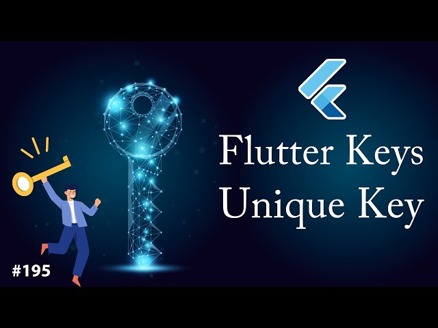 Flutter Tutorial - Flutter Keys & Unique Key