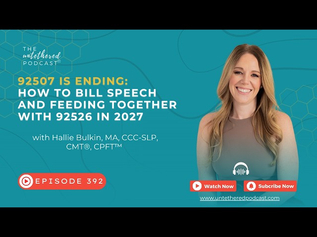 92507 Is Ending: How to Bill Speech and Feeding Together with 92526 in 2027