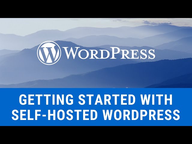 Getting Started with Self-Hosted WordPress