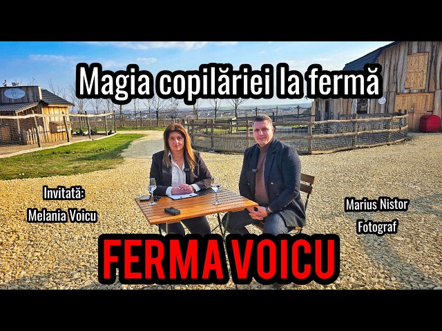 Magia Copilariei la FERMA - Podcast Ferma Voicu-Invitata: Melania Voicu Ep:29 Marius Nistor