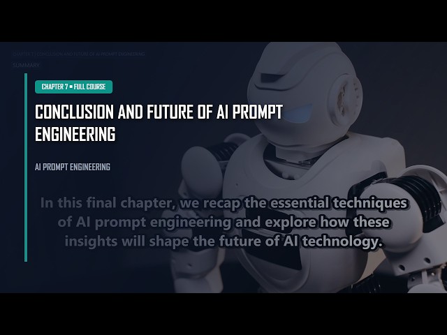 Chapter 7: Conclusion and Future | AI Prompt Engineering Course