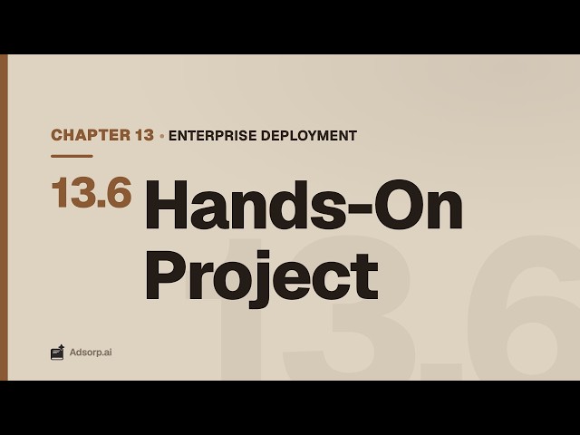 13.6 Hands-On Project | Enterprise Deployment