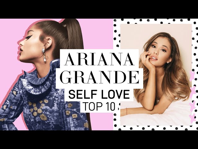 ARIANA GRANDE'S TOP 10 RULES FOR SELF LOVE