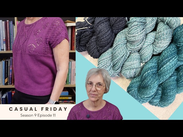 A Summer Top, Sock Glue, and Handspun Yarn // Casual Friday S9E11