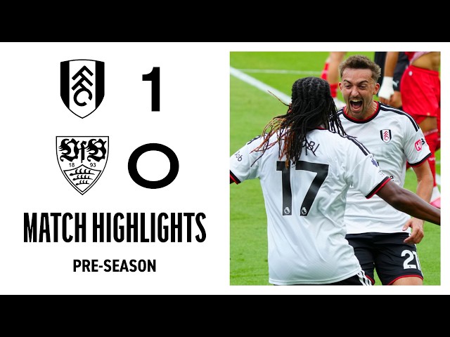 Arbeloa's first Cottage WIN! 🔥 | Fulham 1-0 Stuttgart | Pre-Season Highlights