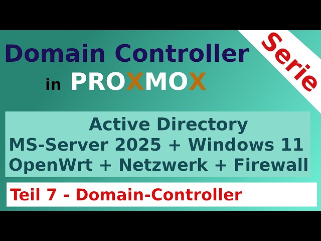 Windows Server 2025, Active Directory, Proxmox Tutorial [DE] - Teil 7