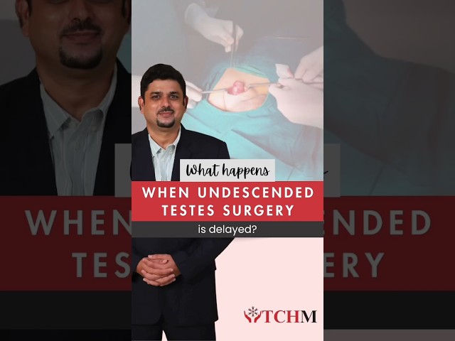 When Undescended Testes Surgery is Delayed? By Dr. Amol Nage  @TheChildrensHospitalMumbai