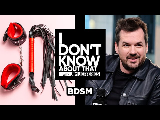 BDSM | I Don't Know About That with Jim Jefferies #83