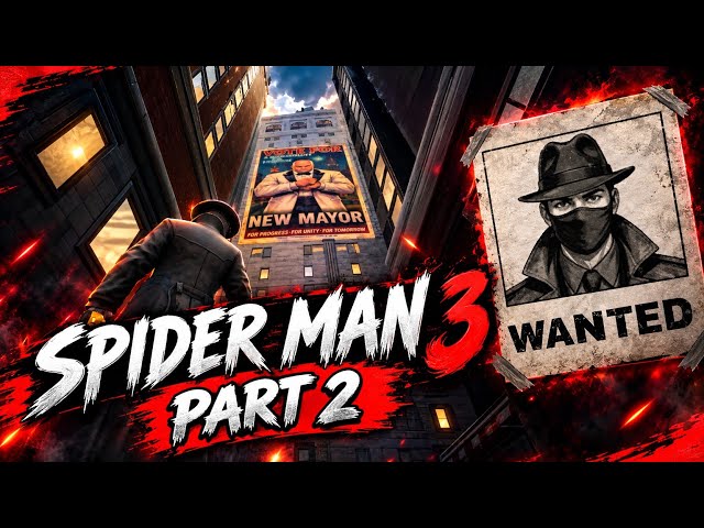 Wanted Part 2🕷️ Spider-Man 3 Gameplay 🔥 | Epic Spider-Man Adventure | Hindi Gameplay | 
