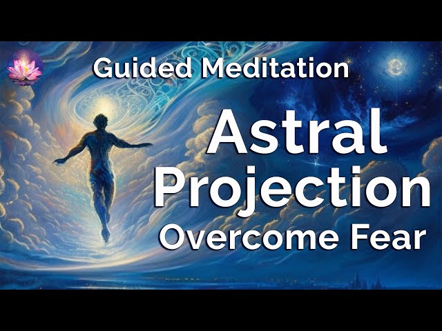 Astral Projection Guided Meditation ✨Overcome Fear✨Deep Relaxation Hypnosis (528 Hz, Binaural Beats)