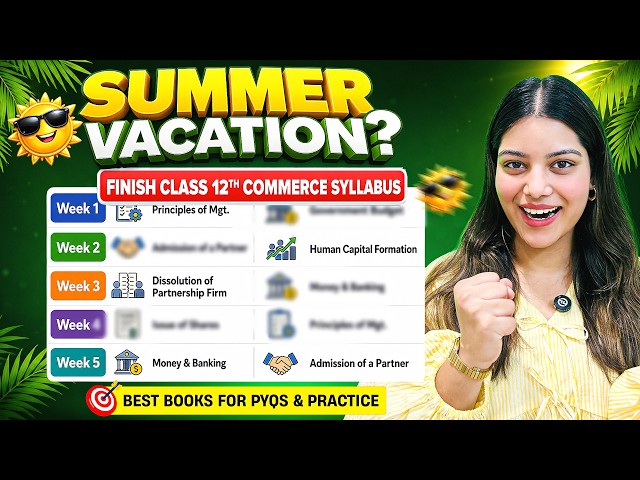 Class 12 Summer Vacation Strategy | Score 95% in Class 12 | Complete Study Plan + Resources 🔥🎯📚