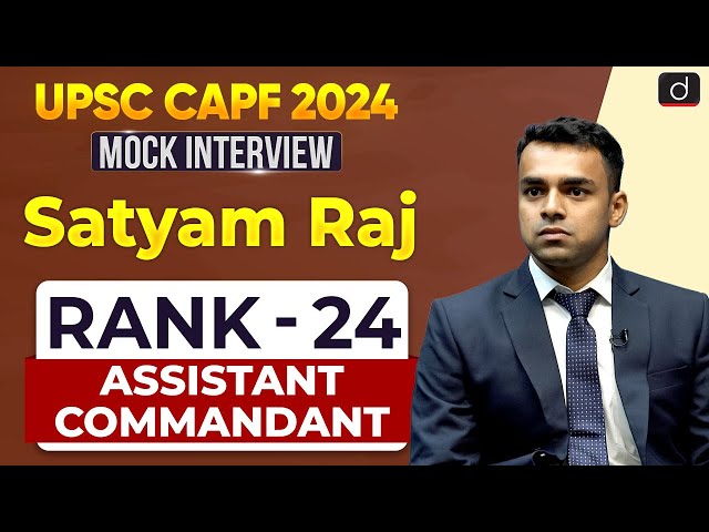 UPSC CAPF AC 2024 | Satyam Raj | Rank – 24 | Mock Interview | Drishti IAS English