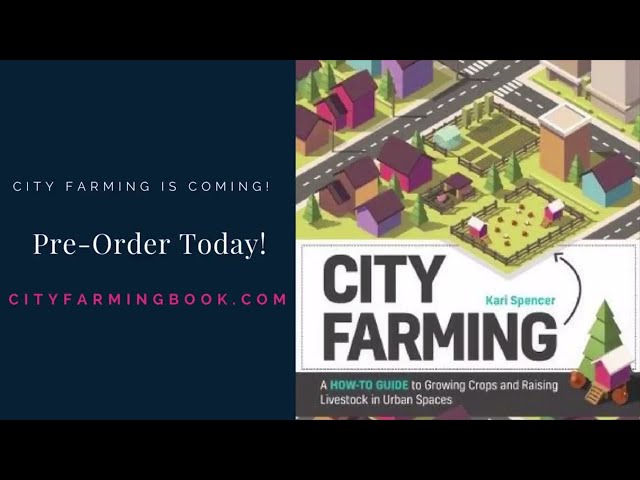 City Farming: A How to Guide to Growing Crops & Raising Livestock in Urban Spaces Promo Video
