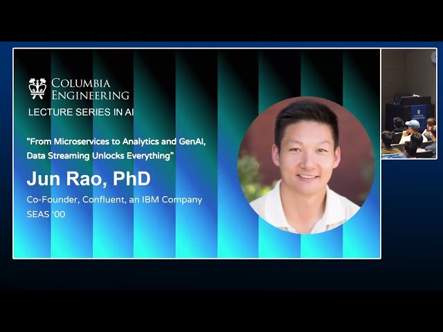 Lecture Series in AI: Jun Rao, Co-Founder of Confluent