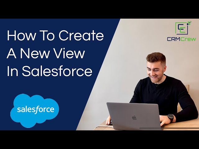 How To Create A New View In Salesforce CRM