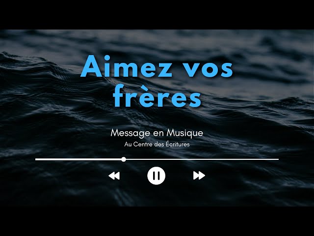 Message en musique 6 | Aimez vos frères