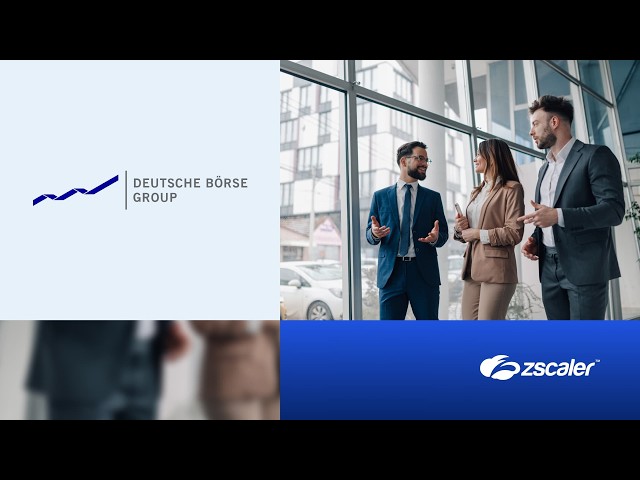 Deutsche Börse Group Secures Financial Markets with the Zscaler Zero Trust Exchange