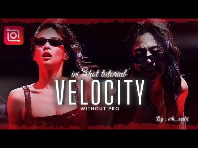 INSHOT VELOCITY EDIT TUTORIAL | WITHOUT PRO 