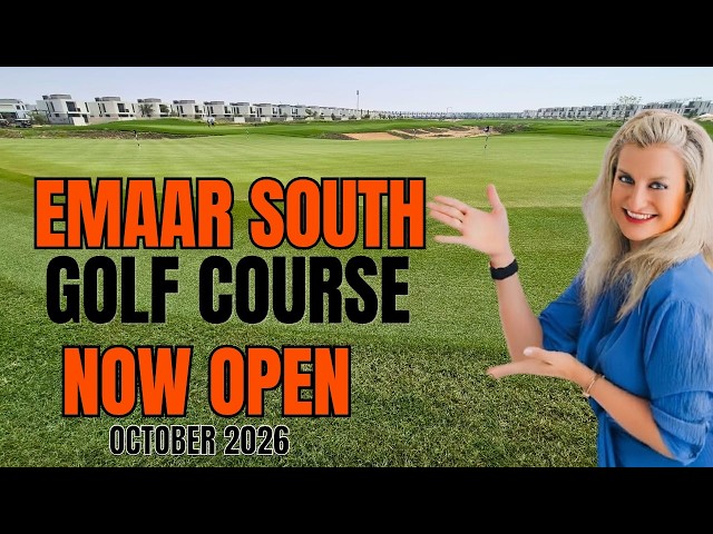 Emaar South Golf Course. Now Open! October 2026