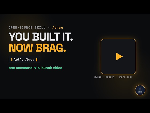 You Built It. Now Brag. — the open-source Claude Code skill that makes your launch video