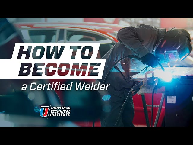How to Become a Certified Welder