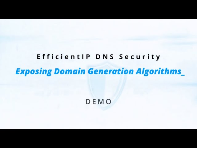 EfficientIP DNS Security Exposing Domain Generation Algorithms - Demo