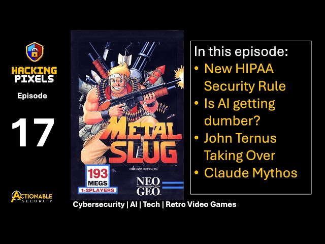 Hacking Pixels Podcast | Ep 017 — Cybersecurity, AI & Retro Gaming | HIPAA Security Rule, AI on t...