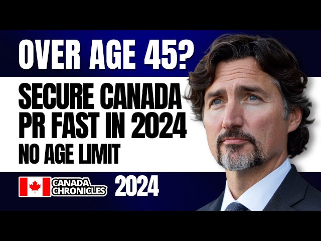 Canada Immigration 2024: Best PR Pathways for Over 45 | Latest IRCC News & Visa Updates