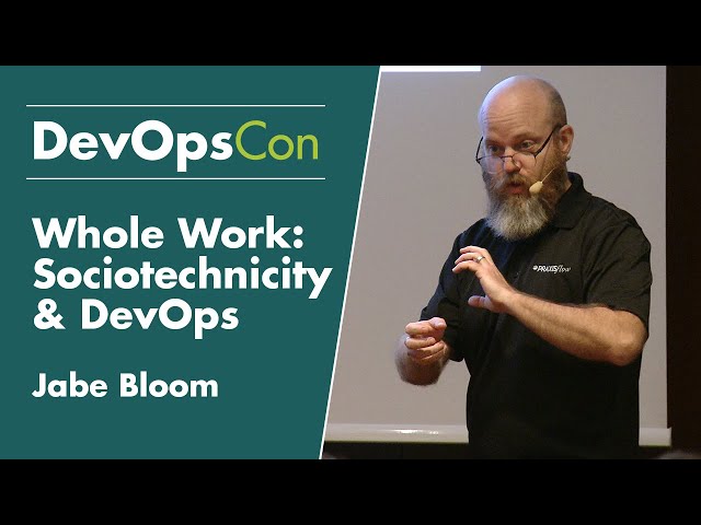 Whole Work: Sociotechnicity & DevOps | Jabe Bloom