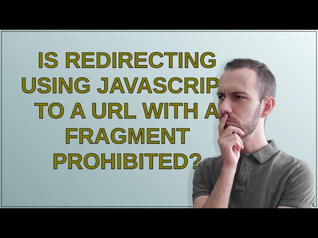 Is redirecting using JavaScript to a URL with a fragment prohibited?