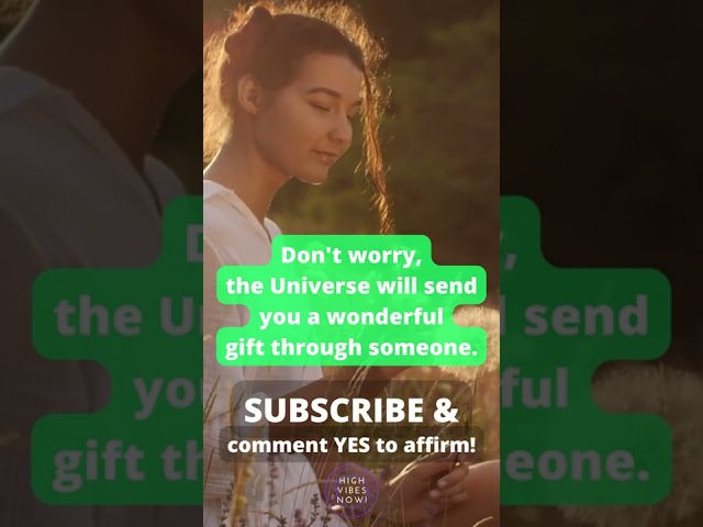 Don't worry the UNIVERSE will send you a WONDERFUL GIFT through Someone
