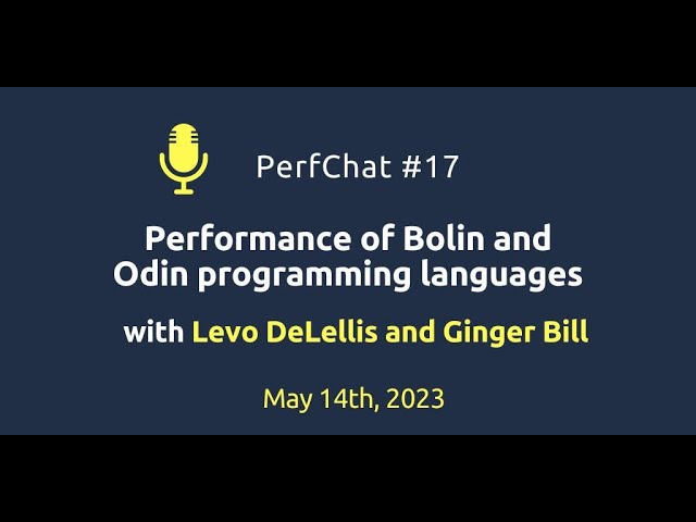 PerfChat #17 "Performance of Bolin and Odin Languages" with Levo DeLellis and Ginger Bill