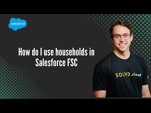 How do I use households in Salesforce FSC