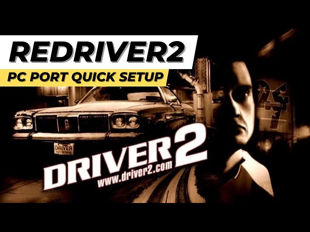 Driver 2 PC Port | REDRIVER2 Quick Setup Guide | PlayStation PS1 PC Ports