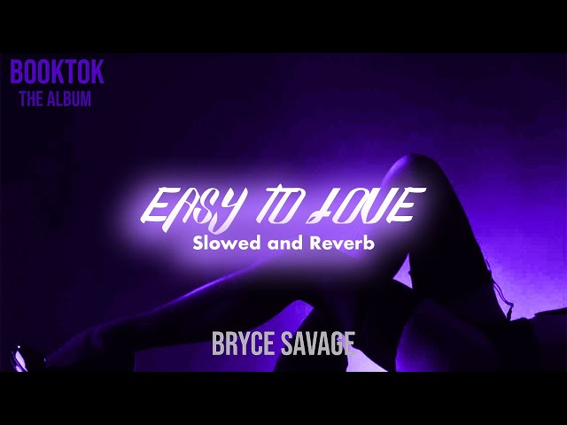 Bryce Savage - Easy to Love (Slowed + Reverb)
